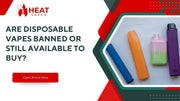 Are Disposable Vapes Banned or Still Available to Buy?