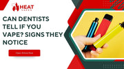 Can Dentists Tell If You Vape? Signs They Notice