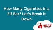 How Many Cigarettes in a Elf Bar? Let’s Break It Down