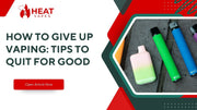 How to Give Up Vaping: Tips to Quit for Good