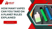 How Many Vapes Can You Take on a Plane? Rules Explained