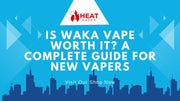 Is Waka Vape Worth It? A Complete Guide for New Vapers
