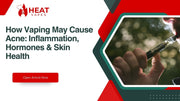 How Vaping May Cause Acne: Inflammation, Hormones & Skin Health