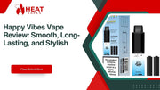 Happy Vibes Vape Review: Smooth, Long-Lasting, and Stylish