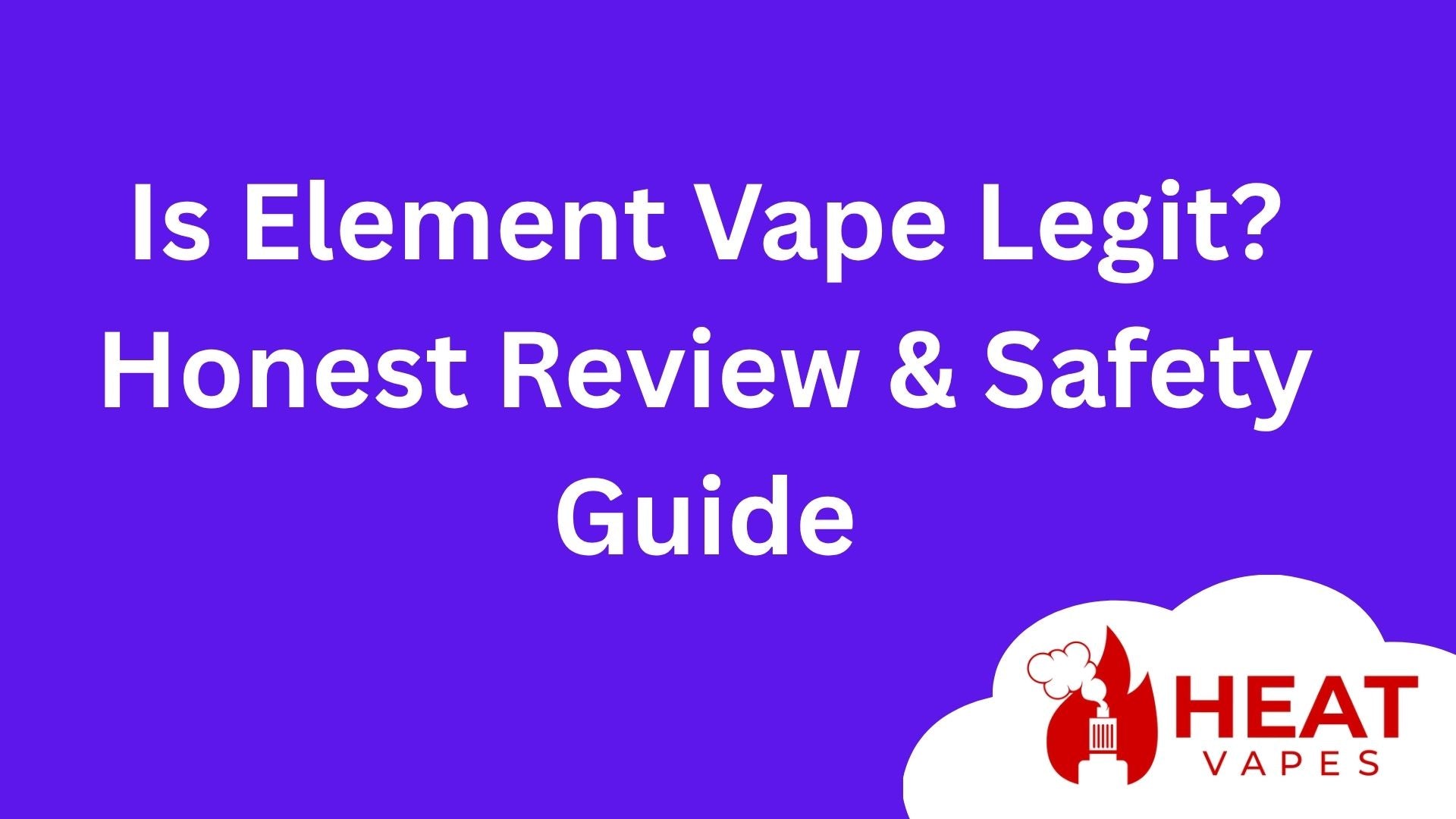 Is Element Vape Legit? Honest Review & Safety Guide