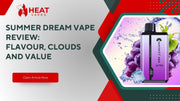 Summer Dream Vape Review: Flavour, Clouds and Value