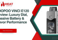VOOPOO VINCI E120 Review: Luxury Dial, Massive Battery & Flavor Performance